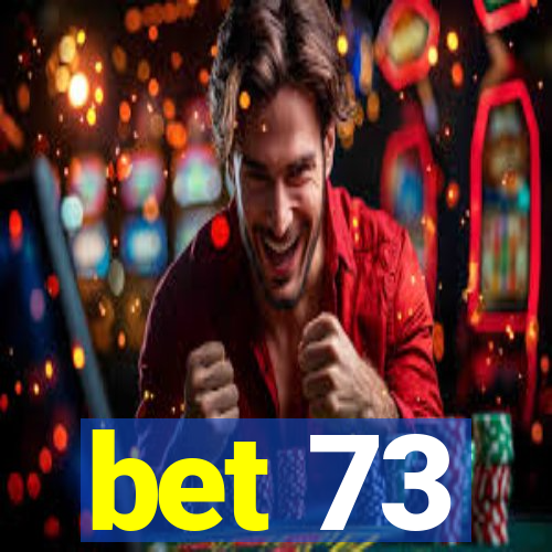 bet 73